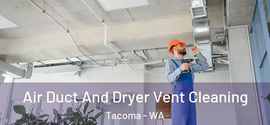  Air Duct And Dryer Vent Cleaning Tacoma - WA