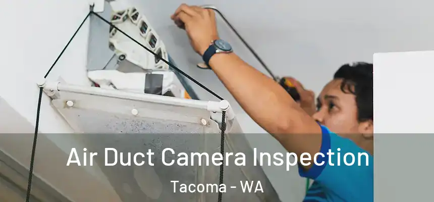  Air Duct Camera Inspection Tacoma - WA