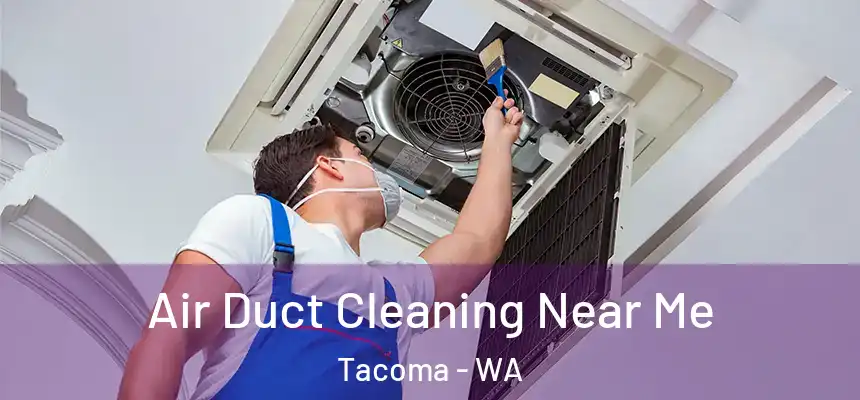  Air Duct Cleaning Near Me Tacoma - WA