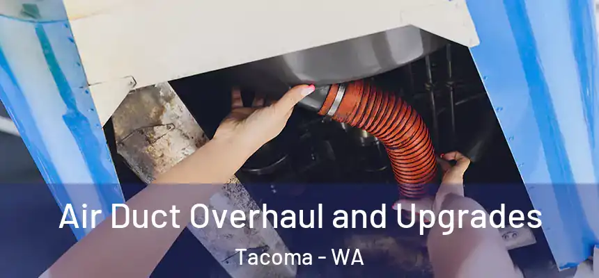  Air Duct Overhaul and Upgrades Tacoma - WA