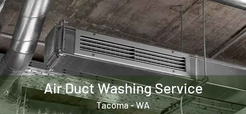  Air Duct Washing Service Tacoma - WA