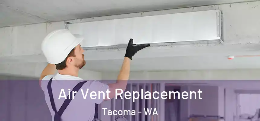  Air Vent Replacement Tacoma - WA