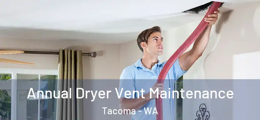  Annual Dryer Vent Maintenance Tacoma - WA