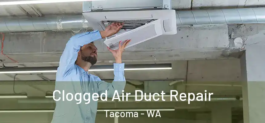  Clogged Air Duct Repair Tacoma - WA