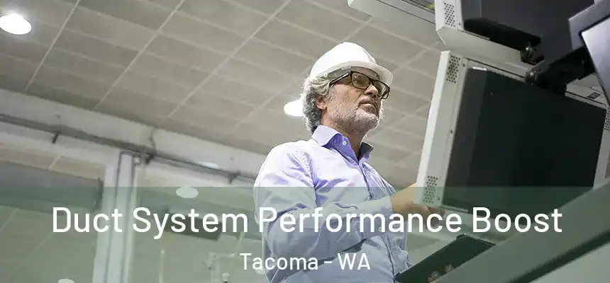  Duct System Performance Boost Tacoma - WA