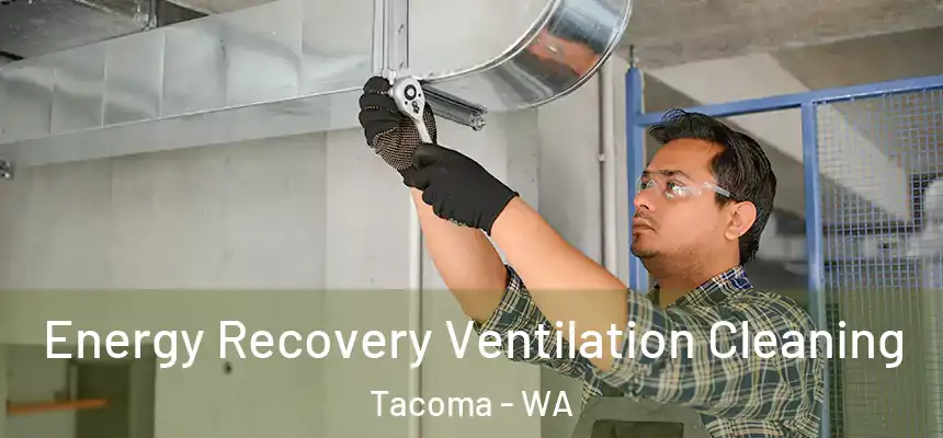 Energy Recovery Ventilation Cleaning Tacoma - WA