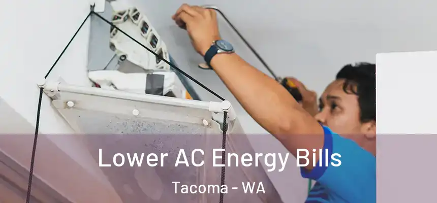  Lower AC Energy Bills Tacoma - WA