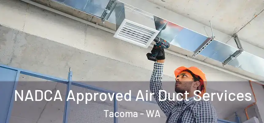  NADCA Approved Air Duct Services Tacoma - WA