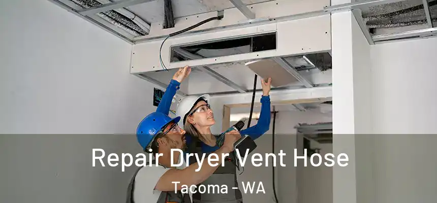 Repair Dryer Vent Hose Tacoma - WA