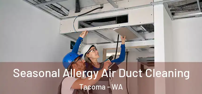  Seasonal Allergy Air Duct Cleaning Tacoma - WA