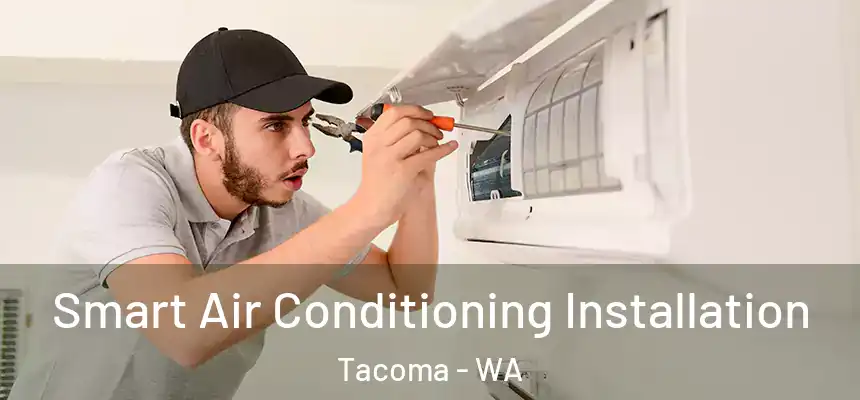  Smart Air Conditioning Installation Tacoma - WA