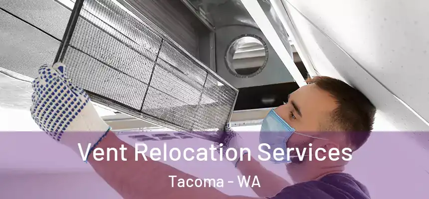 Vent Relocation Services Tacoma - WA