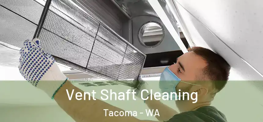 Vent Shaft Cleaning Tacoma - WA