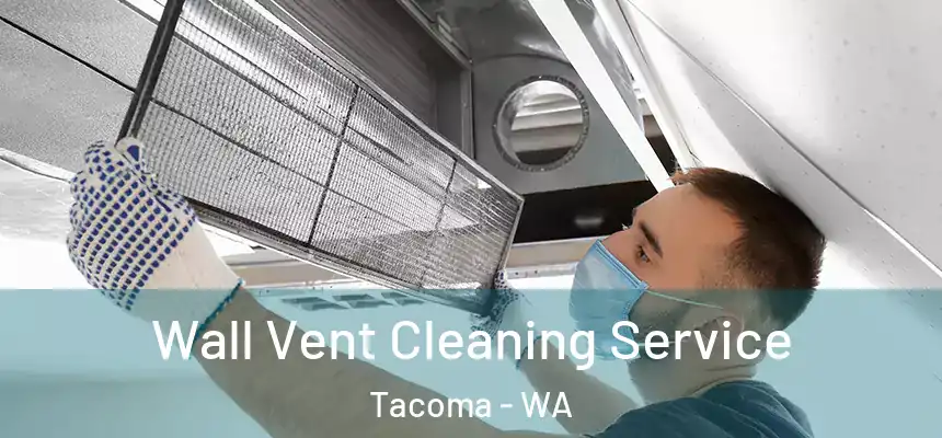  Wall Vent Cleaning Service Tacoma - WA