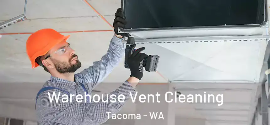  Warehouse Vent Cleaning Tacoma - WA